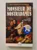 Monsieur de Nostradamus ... Et toutes les proph&eacute;ties de 1555 &agrave; 2025. Jean-Charles de Fontbrune