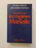 Enqu&ecirc;te sur les myst&egrave;res de Marseille. JACQUES DEROGY JEAN-MARIE PONTAUT