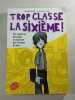 Trop classe la sixi&egrave;me. Robin Mellom - Stephen Gilpin