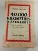40.000 kilom&egrave;tres d'aventures. Robert Gaillard