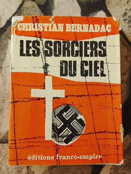 Les sorciers du ciel. Christian Bernadac
