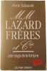 M.M. Lazard Fr&egrave;res et Cie : Une saga de la fortune. Anne Sabouret