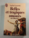Belles et tragiques amours de l'Histoire. Andr&eacute; Castelot