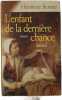 L'enfant de la derni&egrave;re chance. Henriette Bernier