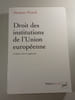 Droit des institutions de l'Union europ&eacute;enne. Jacques Pertek