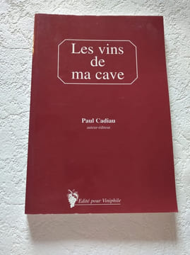 Les vins de ma cave. Paul Cadiau