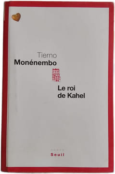 Le roi de Kahel. Tierno Monénembo