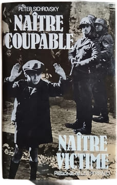 Naître coupable Naître victime. Peter Sichrovsky