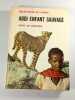 Abdi enfant sauvage. HENRY DE MONFREID