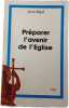 Pr&eacute;parer l'avenir de l'Eglise. Jean Rigal