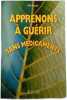 Apprenons &agrave; gu&eacute;rir sans m&eacute;dicaments. Alex Clergue
