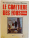 Le cimeti&egrave;re des fous. Rodolphe Al Coutelis