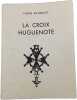 La Croix Huguenote. PIERRE BOURGUET