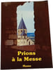 Prions &agrave; la Messe. 