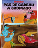 Pas de cadeau &agrave; Gromago. 