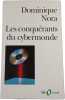 Les conqu&eacute;rants du cybermonde. Dominique Nora