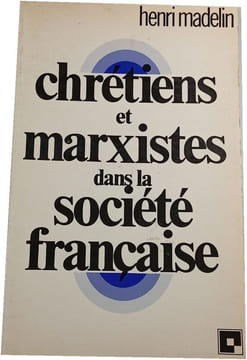 Chrétiens et marxistes dans la société française. Henri Madelin