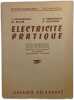 &Eacute;lectricit&eacute; pratique. L. Pastouriaux M. Bellier A. Varoquaux A. Galichon