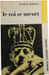 Le roi se meurt. Eug&egrave;ne Ionesco
