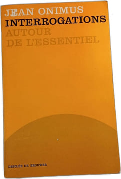 Interrogations autour de l'essentiel. Jean Onimus