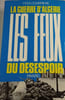 La guerre d'Alg&eacute;rie : Les feux du d&eacute;sespoir. YVES COURRIERE