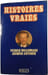 Histoires vraies. Pierre Bellemare Jacques Antoine