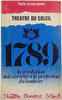 Theatre du soleil 1789. la revolution doit s'arreter a la perfection du bonheur. saint-just. 