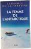 La femme de l'Antarctique. Laurence de la Ferri&egrave;re