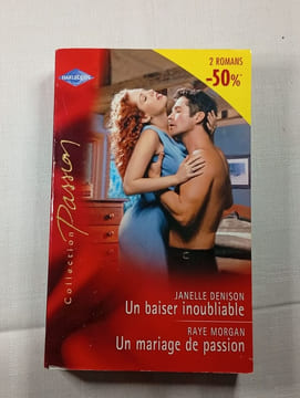 Un baiser inoubliable / Un mariage de passion. JANELLE DENISON / RAYE MORGAN