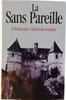 La Sans Pareil. Fran&ccedil;oise Chandernagor
