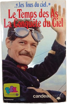 « Les fous du ciel. » Le Temps des As La Conquête du Ciel. Jean Jacques Tarbes
