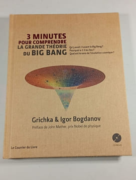 3 minutes pour comprendre la grande théorie du Big Bang + CD. Bogdanov Igor Bogdanov Grichka Mather John Gonzalez-Mestres Luis