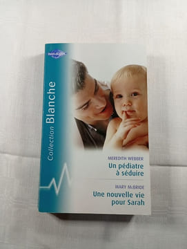 Un pédiatre à séduire / Une nouvelle vie pour Sarah. MEREDITH WEBBER / MARY MCBRIDE