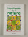 Le petit guide de la nature. Monique Remillieux