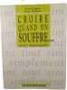 Croire quand on souffre... tout simplement. Yvette Chabert Roger Philibert