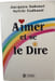 Aimer et se le Dire. Jacques Salom&eacute; Sylvie Galland