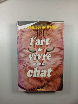 L'art de vivre avec un chat. Philippe De Wailly