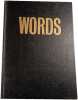 Words: The New Illustrated Dictionary. Edited by Charles P. Chadsey  William Morris and Harold Wentworth