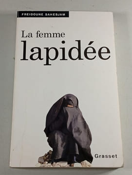 La femme lapidée. FREIDOUNE SAHEBJAM