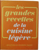 Les grandes recettes de la cuisine l&eacute;g&egrave;re. 
