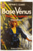 Base V&eacute;nus : Point de rupture. Arthur C. Clarke Paul Preuss