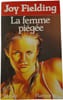 La femme pi&eacute;g&eacute;e. Joy Fielding