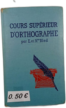 Cours supérieur d'orthographe. E. Et Mme BLED