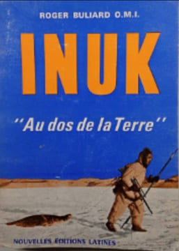 INUK Au dos de la Terre. ROGER BULIARD