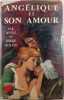 Ang&eacute;lique et son amour. ANNE ET SERGE GOLON