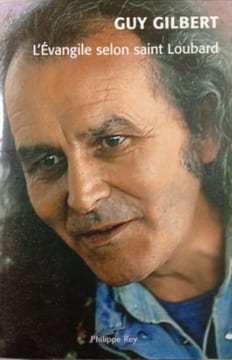 L'Évangile selon saint Loubard. Guy Gilbert