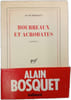 Bourreaux et acrobates. Alain Bosquet