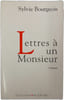 Lettres &agrave; un Monsieur. Sylvie Bourgeois