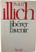 Lib&eacute;rer l'avenir. Ivan Illich