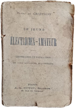 Le jeune électricien-amateur : construction et installation de tous appareils électriques. Henry de Graffigny